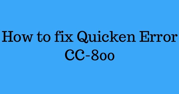 You are currently viewing How to fix Quicken Error CC-800
