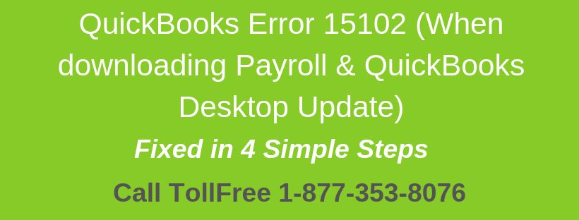 Read more about the article QuickBooks Error 15102 (When downloading  Payroll & QuickBooks Desktop Update)
