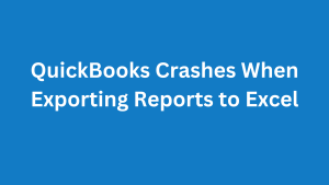 Read more about the article QuickBooks Crashes When Exporting Reports to Excel